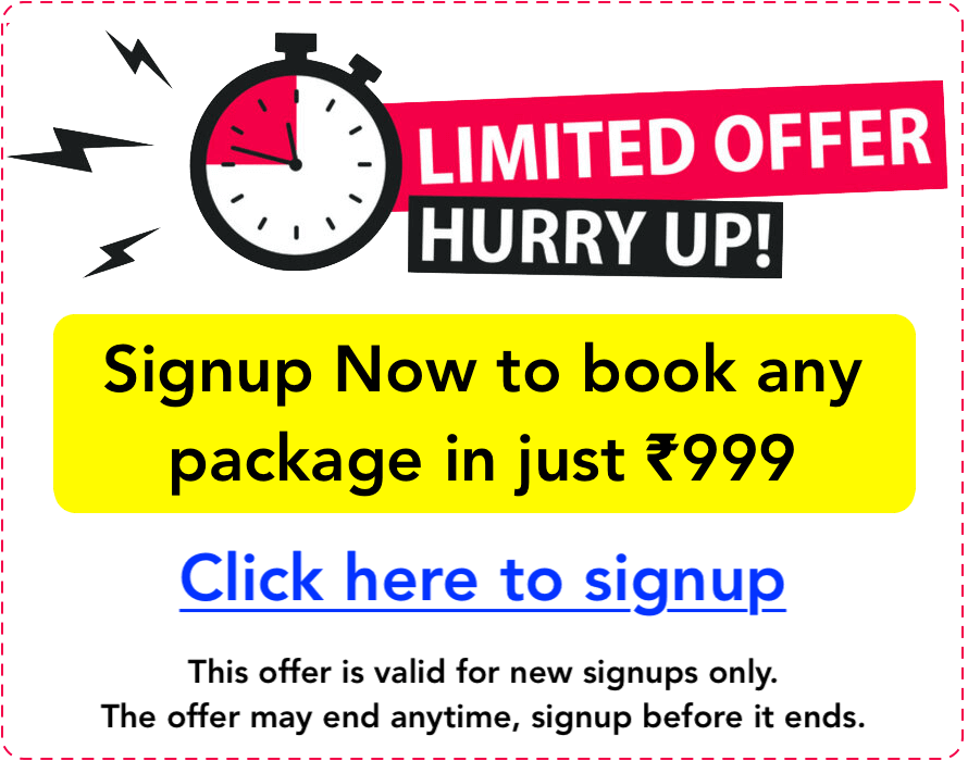 Signup Now to book any package in ₹999
